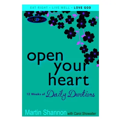 "Open Your Heart: 12 Weeks of Devotions for Your Whole Life" - "" ("Shannon Martin")(Paperback)