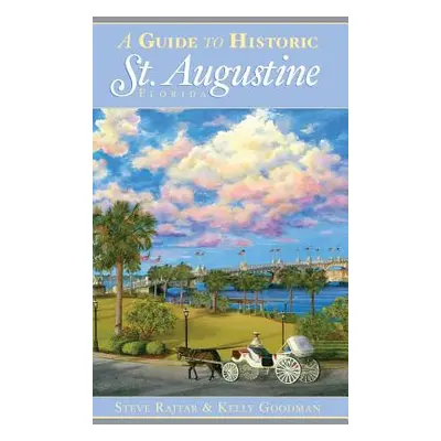 "A Guide to Historic St. Augustine, Florida" - "" ("Rajtar Steve")(Pevná vazba)