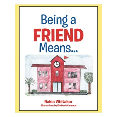 "Being A Friend Means..." - "" ("Whitaker Nakia")(Paperback)