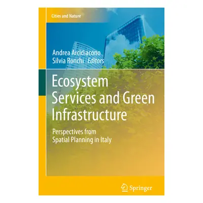 "Ecosystem Services and Green Infrastructure: Perspectives from Spatial Planning in Italy" - "" 