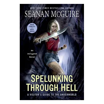 "Spelunking Through Hell: A Visitor's Guide to the Underworld" - "" ("McGuire Seanan")(Paperback