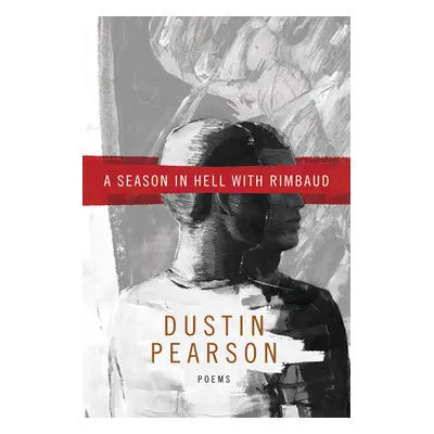 "A Season in Hell with Rimbaud" - "" ("Pearson Dustin Kyle")(Paperback)