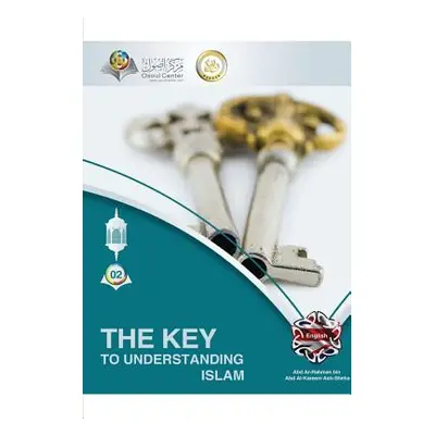 "The Key To Understanding Islam Softcover Edition" - "" ("Center Osoul")(Paperback)