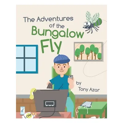 "The Adventures of the Bungalow Fly" - "" ("Azar Tony")(Paperback)