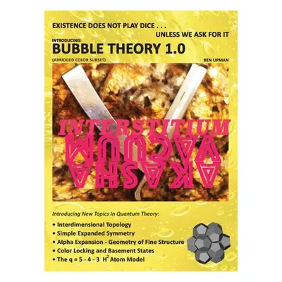 "Existence does not play dice . . . unless we ask for it: Introducing BUBBLE THEORY 1.0 (ABRIDGE