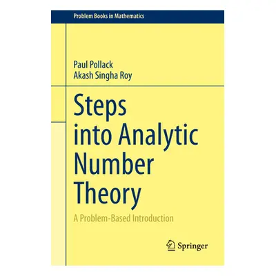 "Steps Into Analytic Number Theory: A Problem-Based Introduction" - "" ("Pollack Paul")(Pevná va