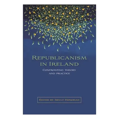 "Republicanism in Ireland: Confronting Theories and Traditions" - "" ("Honohan Iseult")(Paperbac