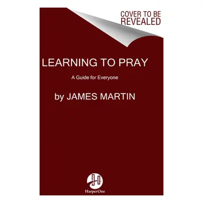 "Learning to Pray: A Guide for Everyone" - "" ("Martin James")(Paperback)