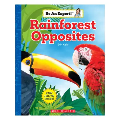 "Rainforest Opposites (Be an Expert!)" - "" ("Kelly Erin")(Pevná vazba)