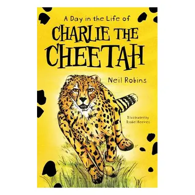 "A Day In The Life Of Charlie The Cheetah" - "" ("Robins Neil")(Paperback)