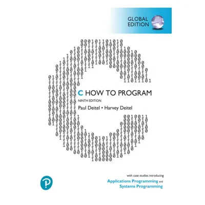 "C How to Program: With Case Studies in Applications and Systems Programming, Global Edition" - 