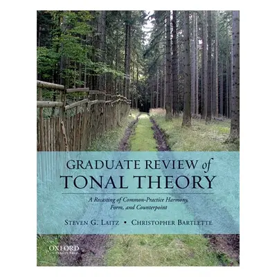 "Graduate Review of Tonal Theory: A Recasting of Common-Practice Harmony, Form, and Counterpoint