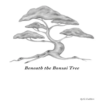 "Beneath the Bonsai Tree: A Small Book of Poems" - "" ("Lubbers G.")(Paperback)