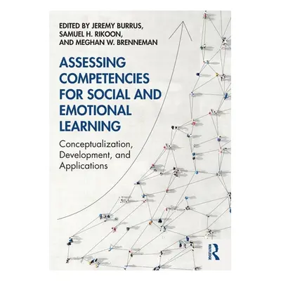 "Assessing Competencies for Social and Emotional Learning: Conceptualization, Development, and A