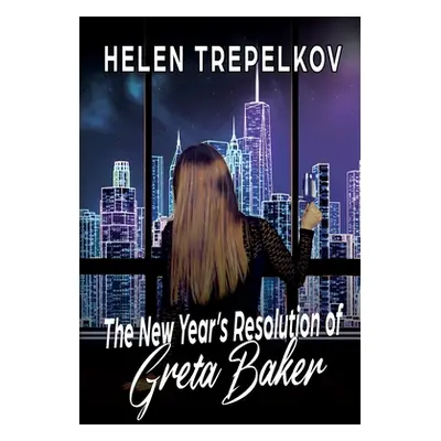 "The New Year's Resolution of Greta Baker" - "" ("Trepelkov Helen")(Paperback)