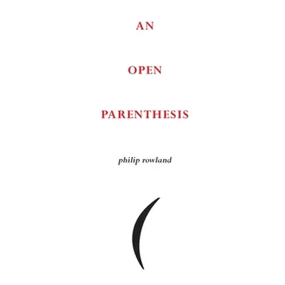 "An Open Parenthesis" - "" ("Rowland Philip")(Paperback)