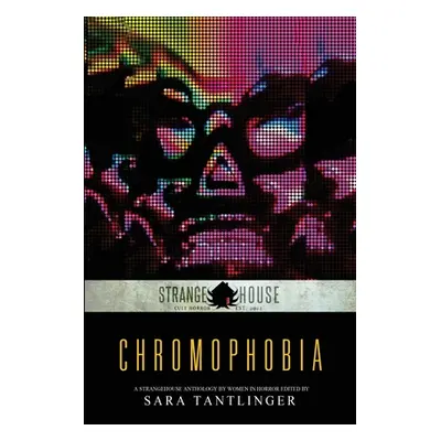 "Chromophobia: A Strangehouse Anthology by Women in Horror" - "" ("Tantlinger Sara")(Paperback)