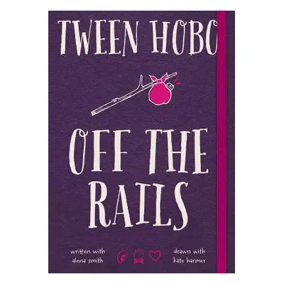 "Tween Hobo: Off the Rails" - "" ("Hobo Tween")(Paperback)