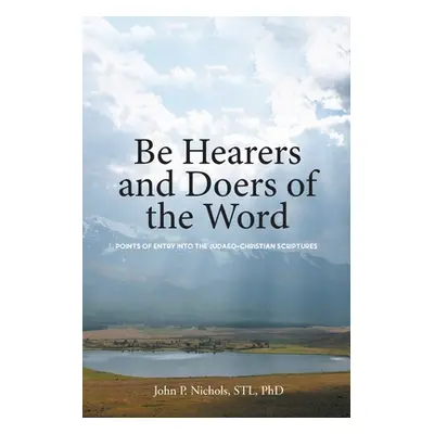 "Be Hearers and Doers of the Word: Points of Entry into the Judaeo-Christian Scriptures" - "" ("