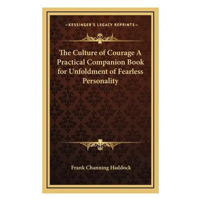 "The Culture of Courage a Practical Companion Book for Unfoldment of Fearless Personality" - "" 