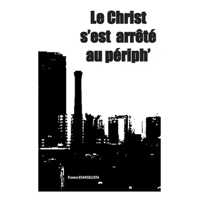 "Le Christ s'est arrt au priph'" - "" ("Evangelista Franco")(Paperback)