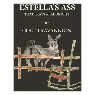 "Estella's Ass: That Brays at Midnight" - "" ("Travannion Colt")(Pevná vazba)