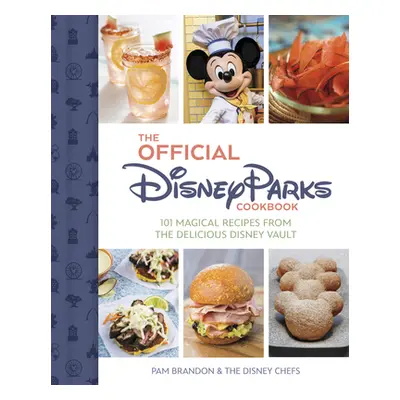 "The Official Disney Parks Cookbook: 101 Magical Recipes from the Delicious Disney Series" - "" 