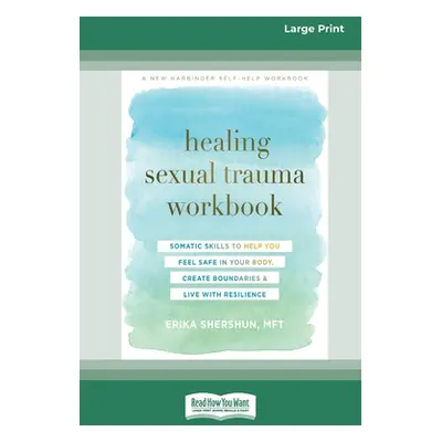 "Healing Sexual Trauma Workbook: Somatic Skills to Help You Feel Safe in Your Body, Create Bound