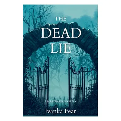 "The Dead Lie: A Blue Water Mystery" - "" ("Fear Ivanka")(Paperback)