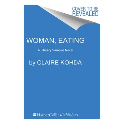 "Woman, Eating: A Literary Vampire Novel" - "" ("Kohda Claire")(Paperback)