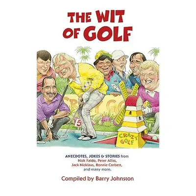 "The Wit of Golf: Humourous Anecdotes from Golf's Best-Loved Personalities" - "" ("Various Autho