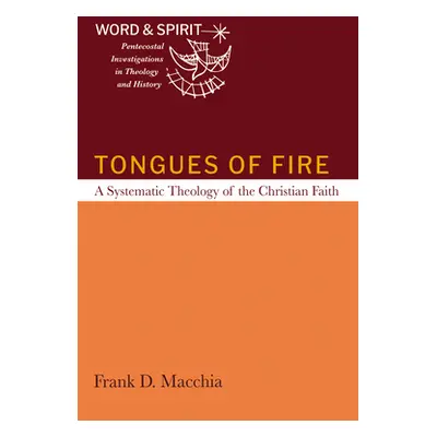 "Tongues of Fire: A Systematic Theology of the Christian Faith" - "" ("Macchia Frank D.")(Paperb