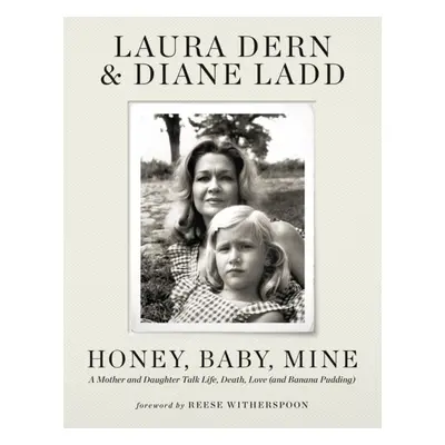 "Honey, Baby, Mine" - "LAURA DERN AND HER MOTHER DIANE LADD TALK LIFE, DEATH, LOVE (AND BANANA P