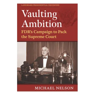 "Vaulting Ambition: Fdr's Campaign to Pack the Supreme Court" - "" ("Nelson Michael")(Paperback)