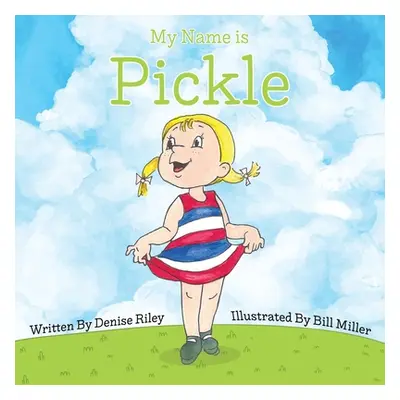 "My Name is Pickle" - "" ("Riley Denise")(Paperback)