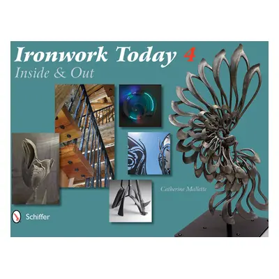 "Ironwork Today 4: Inside and Out" - "" ("Mallette Catherine")(Pevná vazba)