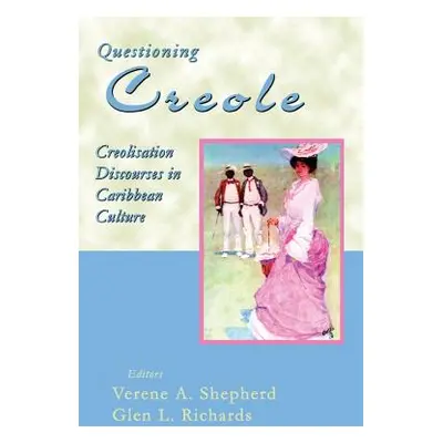 "Questioning Creole: Creolisation Discourses in Caribbean Culture" - "" ("Shepherd Verene A.")(P