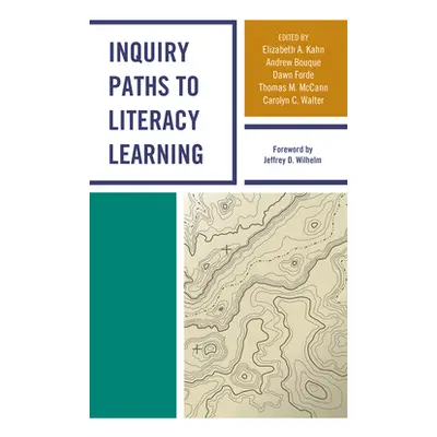 "Inquiry Paths to Literacy Learning: A Guide for Elementary and Secondary School Educators" - ""