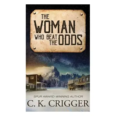 "The Woman Who Beat the Odds: The Woman Who" - "" ("Crigger C. K.")(Library Binding)