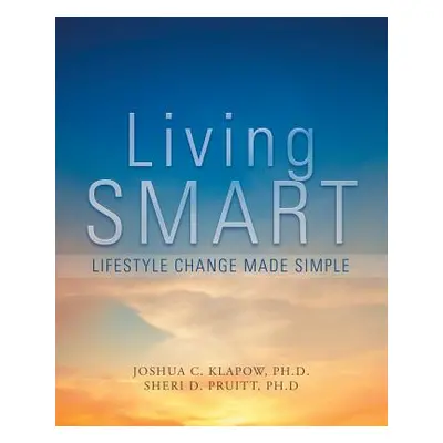 "Living Smart: Lifestyle Change Made Simple" - "" ("Joshua Klapow")(Paperback)