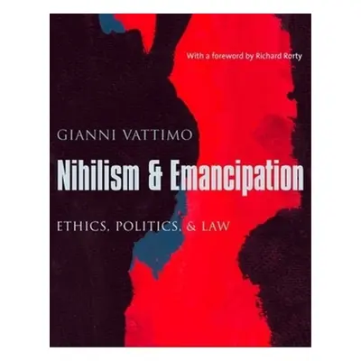 "Nihilism & Emancipation: Ethics, Politics, & Law" - "" ("Vattimo Gianni")(Paperback)