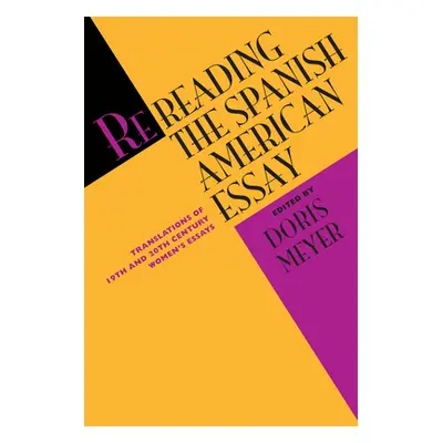 "Rereading the Spanish American Essay: Translations of 19th and 20th Century Women's Essays" - "