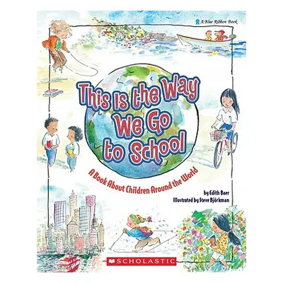 "This Is the Way We Go to School: A Book about Children Around the World" - "" ("Baer Edith")(Pa