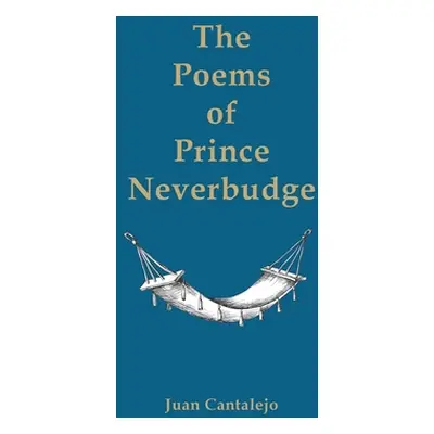 "The Poems of Prince Neverbudge" - "" ("Cantalejo Juan")(Paperback)