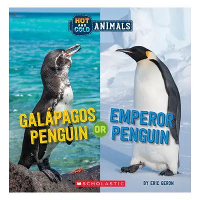 "Galapagos Penguin or Emperor Penguin (Hot and Cold Animals)" - "" ("Geron Eric")(Paperback)