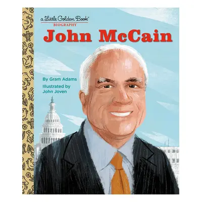 "John McCain: A Little Golden Book Biography" - "" ("Adams Gram")(Pevná vazba)