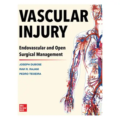 "Vascular Injury: Endovascular and Open Surgical Management" - "" ("Dubose Joe")(Pevná vazba)