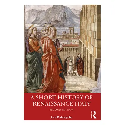 "A Short History of Renaissance Italy" - "" ("Kaborycha Lisa")(Paperback)