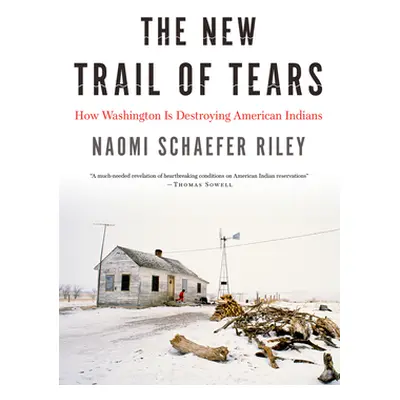 "The New Trail of Tears: How Washington Is Destroying American Indians" - "" ("Riley Naomi Schae