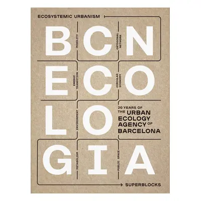 "Bcnecologia: 20 Years of the Urban Ecology Agency of Barcelona" - "" ("Sanz Janet")(Paperback)